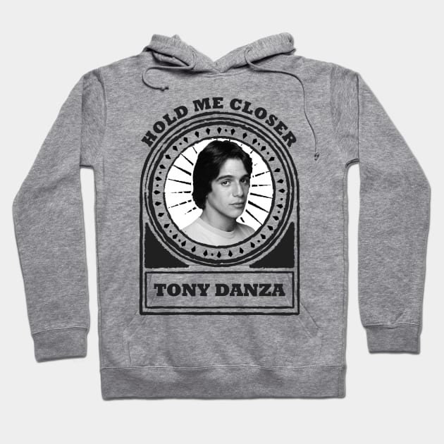 Hold Me Closer Tony Danza Hoodie by penCITRAan